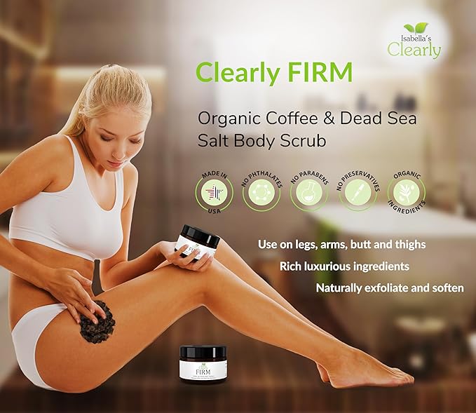 Clearly FIRM, Exfoliating Coffee and Dead Sea Salt Body Scrub | Cellulite and Stretch Mark Treatment | 100% Organic Arabica and Rich Oils Firm, Tone, Exfoliate, Moisturize | Made in USA