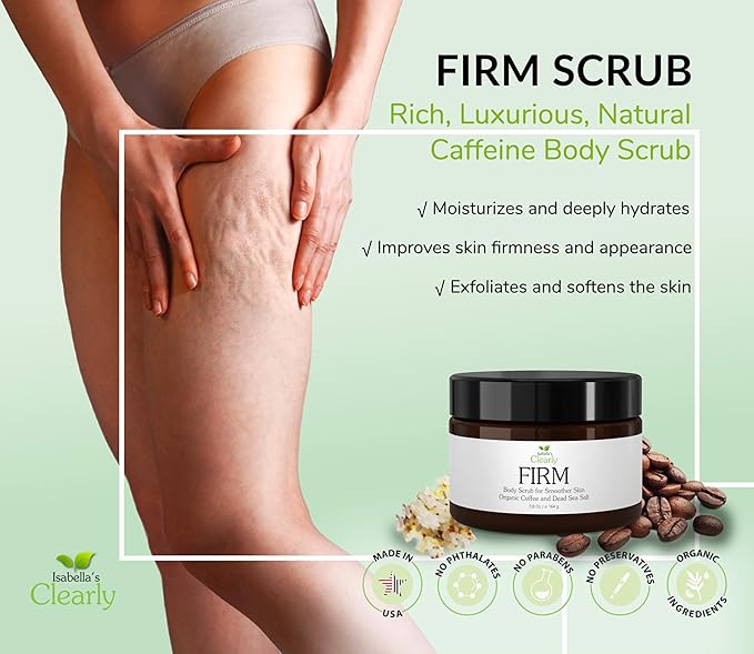 Clearly FIRM, Exfoliating Coffee and Dead Sea Salt Body Scrub | Cellulite and Stretch Mark Treatment | 100% Organic Arabica and Rich Oils Firm, Tone, Exfoliate, Moisturize | Made in USA